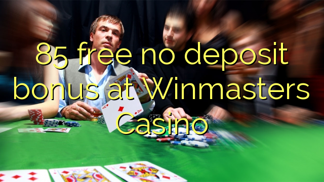 85 free no deposit bonus at Winmasters Casino