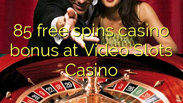 85 bébas spins bonus kasino di Video liang Kasino