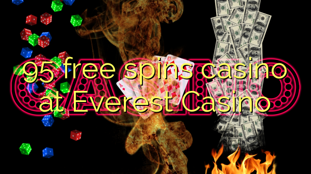 95 free spins casino at Everest Casino