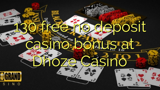 130 free no deposit casino bonus at Dhoze Casino