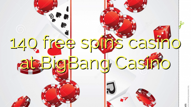 140 free spins casino at BigBang Casino