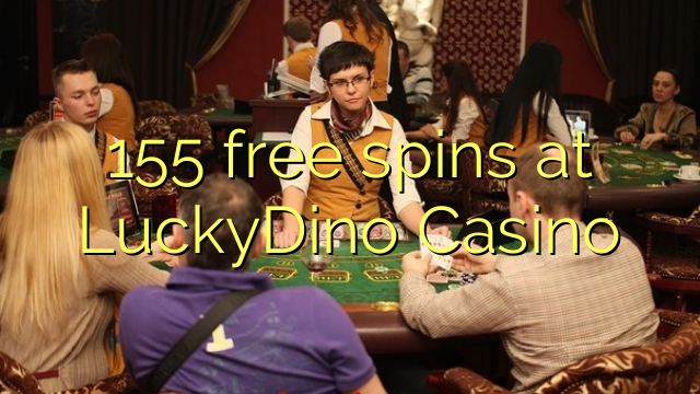 155 free spins at LuckyDino Casino