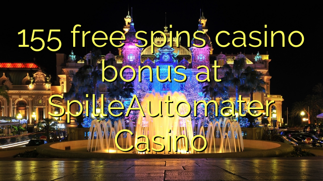 155 free spins casino bonus at SpilleAutomater Casino