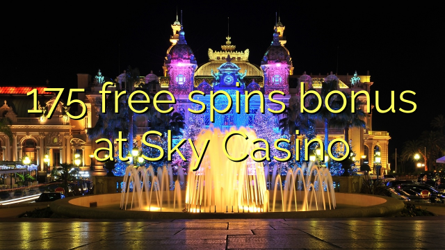 175 free spins bonus fuq Sky Casino