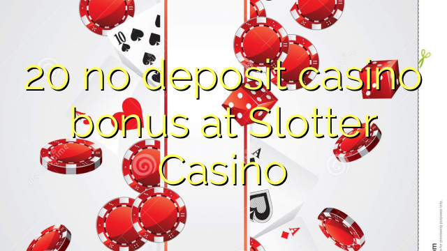 20 no deposit casino bonus at Slotter Casino