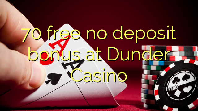 70 free no deposit bonus at Dunder Casino