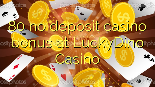 LuckyDinoカジノで80なし預金カジノボーナスを