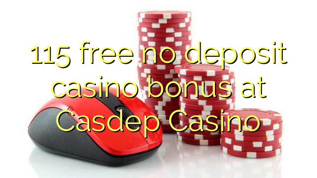 115 kostenlos keine Einzahlung Casino Bonus bei Casdep Casino