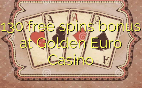 130 free spins bonus at Golden Euro Casino