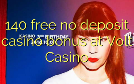 140 free no deposit casino bonus at Volt Casino