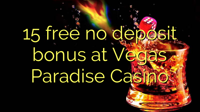 Vegas Paradise Casino'da hiçbir para yatırma bonusu özgür 15