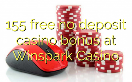 155 free no deposit casino bonus at Winspark Casino