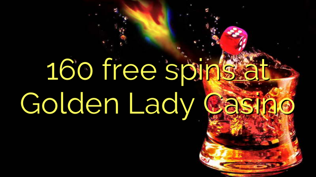 160 free spins at Golden Lady Casino