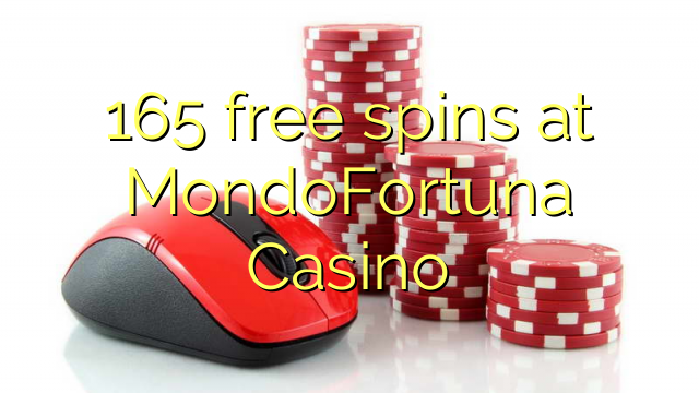 165 free spins a MondoFortuna Casino