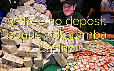 35 free no deposit bonus at Karamba Casino