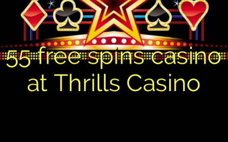 55 free spins casino at Thrills Casino