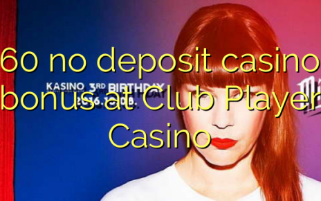 60 no deposit casino bonus at Club Player Casino