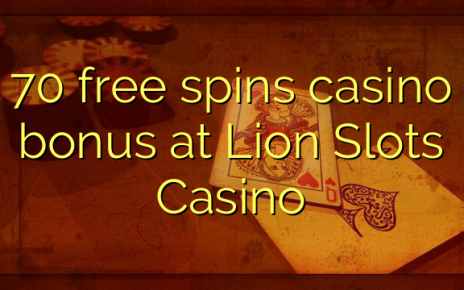 70 free spins casino bonus at Lion Slots Casino