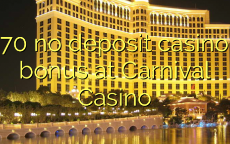 70 no deposit casino bonus at Carnival Casino