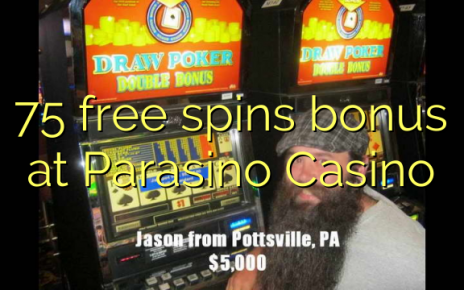 75 free spins bonus at Parasino Casino