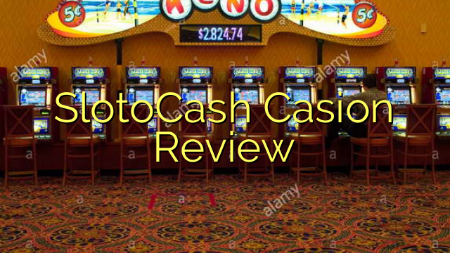 SlotoCash Casion Review