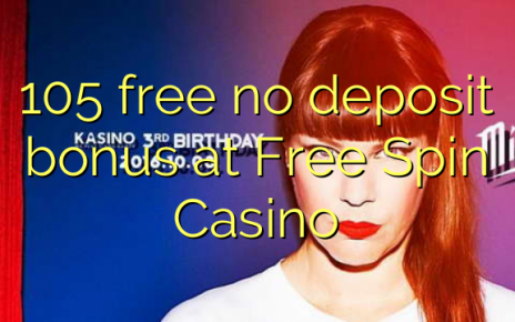 105 free no deposit bonus at Free Spin Casino