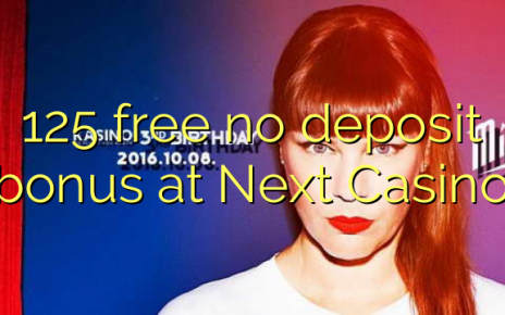 125 free no deposit bonus at Next Casino