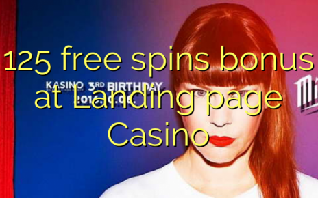 125 free spins bonus at Landing page Casino