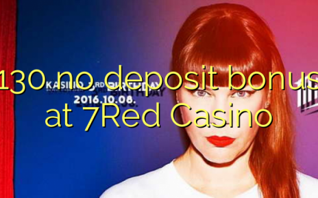 130 no deposit bonus at 7Red Casino