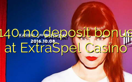 140 no deposit bonus at ExtraSpel Casino