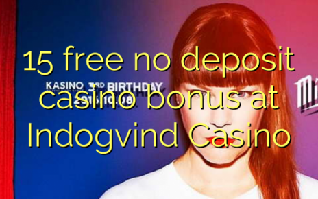 15 free no deposit casino bonus at Indogvind Casino