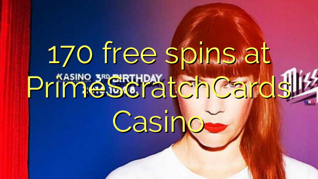 170 miễn phí tại PrimeScratchCards Casino