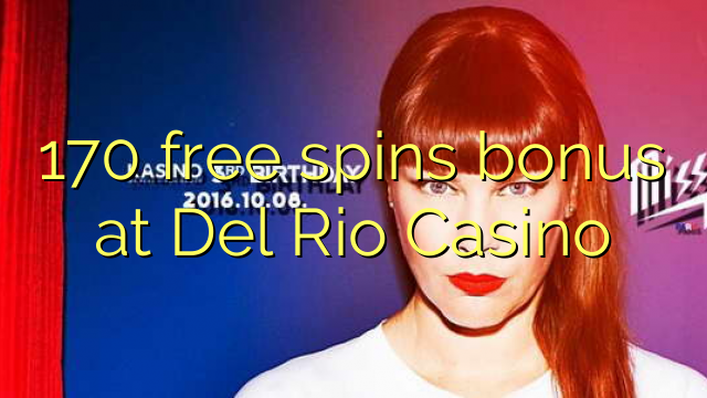 170 bonusy bezplatnej rotácie v kasíne Del Rio