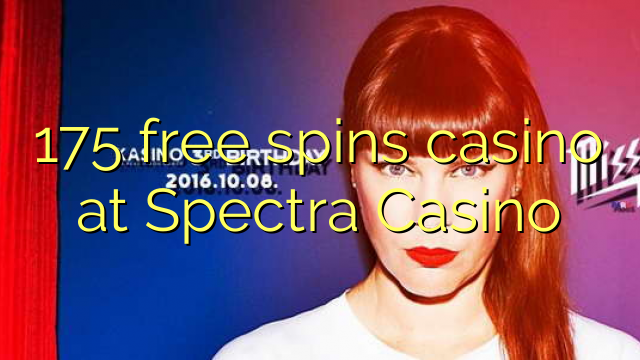 175 sòng bạc miễn phí tại Spectra Casino