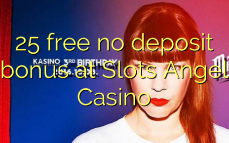 25 free no deposit bonus at Slots Angel Casino