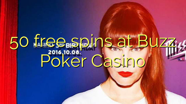 50 gratis spins by Buzz Poker Casino