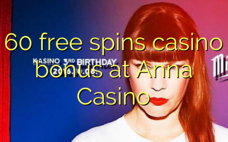 60 free spins casino bonus at Anna Casino