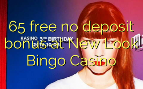 65 free no deposit bonus at New Look Bingo Casino