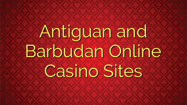 Antiguan and Barbudan Online Casino Sites