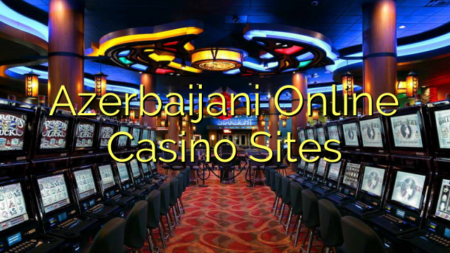 Azerbaijani Online Casino Sites