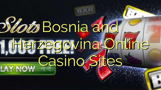 Bosnia and Herzegovina Online Casino Sites