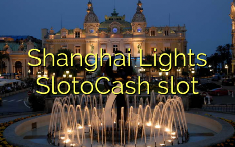 Shanghai Lights SlotoCash slot