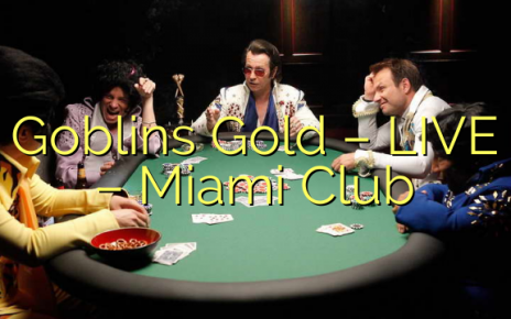 Goblins Gold – LIVE – Miami Club