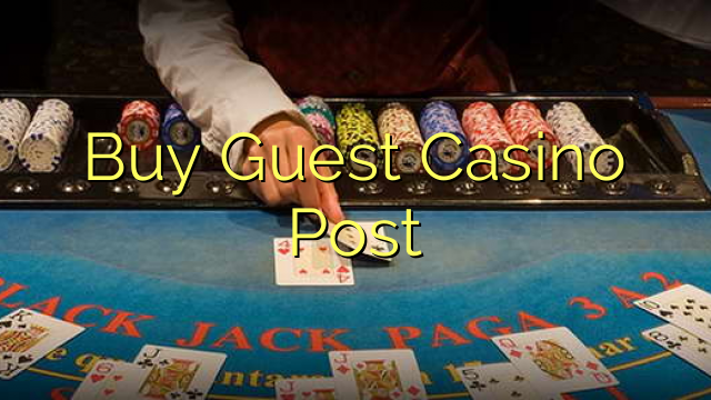 Buy Guest Casino Post