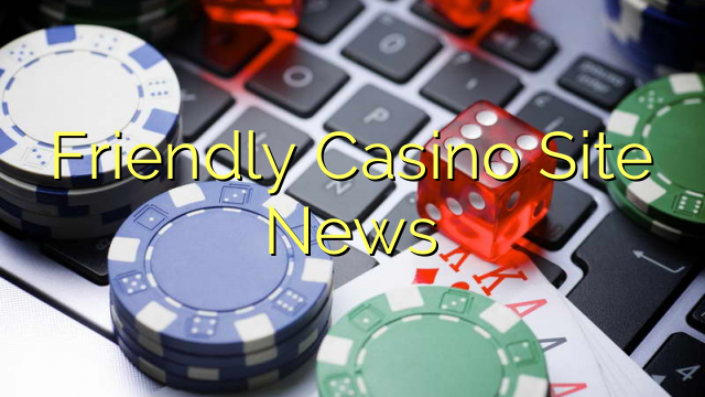 Noticias amistosas del sitio del casino