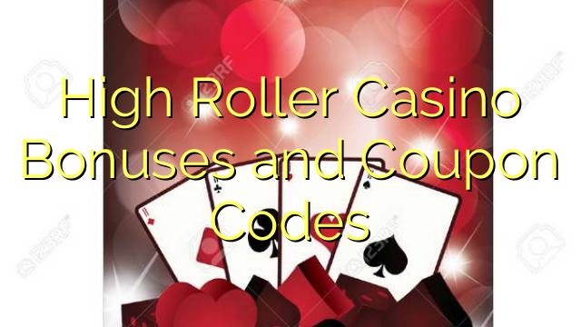 High Roller Casino Bonuses and Coupon Codes