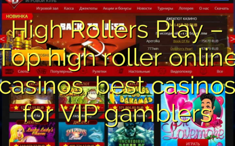 High Rollers Play – Top high roller online casinos, best casinos for VIP gamblers