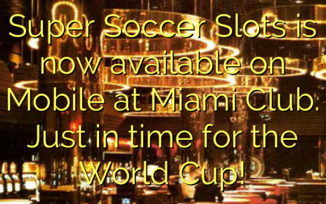 Super Soccer Slots is now available on Mobile at Miami Club. Just in time for the World Cup!