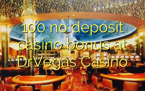 100 no deposit casino bonus at DrVegas Casino