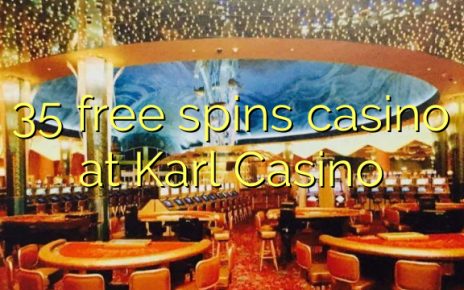 35 free spins casino at Karl Casino